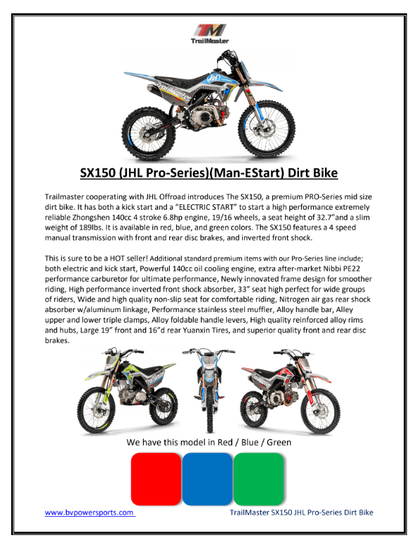 JHL SX150, Dirt Bike, 140Cc, Electric Start, Manual Trans, 32.70 Inch Seat Height, Electric Start, 140Cc, Air Cooled, Inverted Forks, Dual Vented Disc Brakes, 19 Inch Front Tire