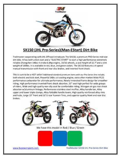 JHL SX150, Dirt Bike, 140Cc, Electric Start, Manual Trans, 32.70 Inch Seat Height, Electric Start, 140Cc, Air Cooled, Inverted Forks, Dual Vented Disc Brakes, 19 Inch Front Tire